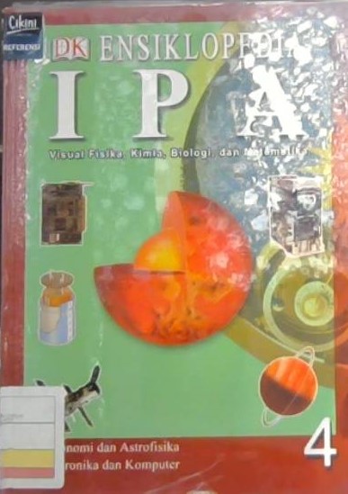 Ensiklopedia IPA 4 : visual fisika, kimia, biologi, dan matematika