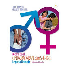 BICARA SOAL CINTA, PACARAN, DAN S-E-K-S KEPADA REMAJA: PANDUAN GURU & ORANG TUA