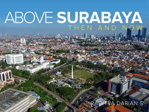 ABOVE SURABAYA : Then And Now