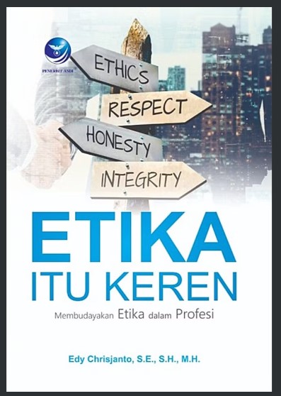 Etika Itu Keren: Membudayakan Etika dalam Profesi