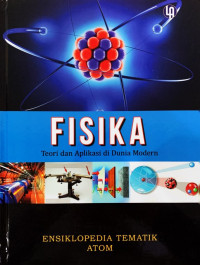Fisika - Teori dan Aplikasi di Dunia Modern: Ensiklopedia Tematik Atom