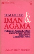 IMAN DAN AGAMA: KEKHASAN AGAMA KRISTIANI MENURUT SANTO PAULUS DALAM SURAT GALATIA DAN ROMA