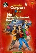 KUMPULAN CERPEN BOBO: DIA BELUM TERLAMBATKAN?
