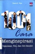 1001 CARA MENGINSPIRASI : ORGANISASI; TIM; DAN DIRI SENDIRI