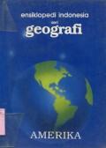 ENSIKLOPEDI INDONESIA SERI GEOGRAFI: AMERIKA (VOLUME 4)