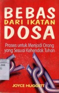 BEBAS DARI IKATAN DOSA: PROSES UNTUK MENJADI ORANG YANG SESUAI KEHENDAK TUHAN