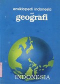 ENSIKLOPEDI INDONESIA SERI GEOGRAFI: INDONESIA (VOLUME 1)