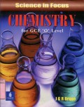 SCIENCE IN FOCUS: CHEMISTRY FOR GCE 'O' LEVEL