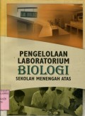PENGELOLAAN LABORATORIUM BIOLOGI SEKOLAH MENENGAH ATAS