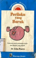 BAGAIMANA MENGATASI PERILAKU YANG BURUK: PEDOMAN UNTUK PEMAKAIAN KASIH DAN DISIPLIN YANG EFEKTIF
