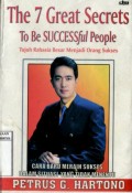 THE 7 GREAT SECRETS TO BE SUCCESSFUL PEOPLE (TUJUH RAHASIA BESAR MENJADI ORANG SUKSES)
