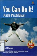 YOU CAN DO IT ANDA PASTI BISA: MOTIVATOR KALIBER DUNIA MEMBANTU ANDA MENGGALI POTENSI PRIBADI