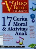17 CERITA MORAL & AKTIFITAS ANAK: DILENGKAPI TIP DAN TEKNIK BERCERITA UNTUK ORANG TUA