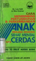 CARA MEMBIMBING PERTUMBUHAN & PERKEMBANGAN ANAK MENJADI MANUSIA SEHAT MENTAL DAN CERDAS