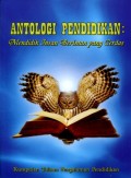 ANTOLOGI PENDIDIKAN: MENDIDIK INSAN BERIMAN YANG CERDAS