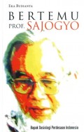 BERTEMU PROF. SAJOGO: BAPAK SOSIOLOGI PERDESAAN INDONESIA