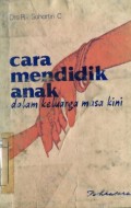 CARA MENDIDIK ANAK DALAM KELUARGA MASA KINI