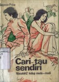 CARI-TAU SENDIRI: MASALAH-MASALAH HIDUP MUDA MUDI