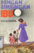 DENGAN BIMBINGAN IBU