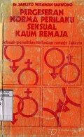 PERGESARAN NORMA PERILAKU SEKSUAL KAUM REMAJA: SEBUAH PENELITIAN TERHADAP REMAJA JAKARTA