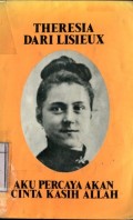 AKU PERCAYA AKAN CINTA KASIH ALLAH: THERESIA DARI LISIEUX