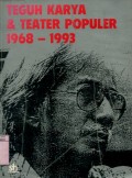 TEGUH KARYA DAN TEATER POPULER 1968-1993