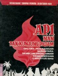 API NAN TAK KUNJUNG PADAM: GELORA PERJUANGAN NUSANTARA SEBELUM PROKLAMASI KEMERDEKAAN 17 AGUSTUS 1945