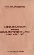 LAPORAN-LAPORAN TENTANG GERAKAN PROTES DI JAWA PADA ABAD XX