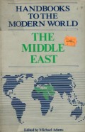 HANDBOOKS TO THE MODERN WORLD: THE MIDDLE EAST