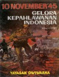 10 NOVEMBER 1945: GELORA KEPAHLAWANAN INDONESIA