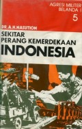 SEKITAR PERANG KEMERDEKAAN INDONESIA: AGRESI MILITER BELANDA I (BUKU 5)