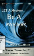 LET A MISTERY BE A MYSTERY: BIARLAH MISTERI TETAP MISTERI