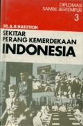 SEKITAR PERANG KEMERDEKAAN INDONESIA: DIPLOMASI SAMBIL BERTEMPUR (BUKU 3)