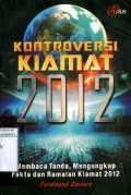 KONTROVERSI KIAMAT 2012: MEMBACA TANDA; MENGUNGKAP FAKTA DAN RAMALAN KIAMAT 2012