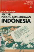 SEKITAR PERANG KEMERDEKAAN INDONESIA: PERIODE LINGGAJATI (BUKU 4)
