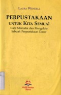 PERPUSTAKAAN UNTUK KITA SEMUA! CARA MEMULAI DAN MENGELOLA SEBUAH PERPUSTAKAAN DASAR