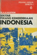 SEKITAR PERANG KEMERDEKAAN INDONESIA: PERANG GERILYA SEMESTA I (BUKU 6)