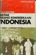 SEKITAR PERANG KEMERDEKAAN INDONESIA: PROKLAMASI (BUKU 1)