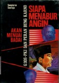 SIAPA MENABUR ANGIN AKAN MENUAI BADAI: G30S-PKI DAN PERAN BUNG KARNO
