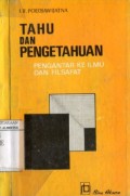 TAHU DAN PENGETAHUAN: PENGANTAR KE ILMU DAN FILSAFAT