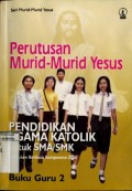 PERUTUSAN MURID-MURID YESUS: PENDIDIKAN AGAMA KATOLIK UNTUK SMA/SMK BUKU 1