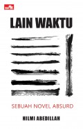 Lain waktu : sebuah novel absurd
