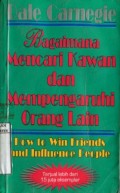 BAGAIMANA MENCARI KAWAN DAN MEMPENGARUHI ORANG LAIN (HOW TO WIN FRIENDS AND INFLUENCE PEOPLE)