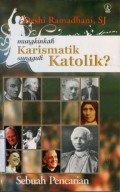 MUNGKINKAH KARISMATIK SUNGGUH KATOLIK?: SEBUAH PENCARIAN
