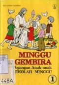 MINGGU GEMBIRA: PEGANGAN ANAK-ANAK SEKOLAH MINGGU BUKU 1