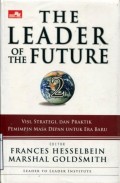 THE LEADER OF THE FUTUTE: VISI; STRATEGI; DAN PRAKTIK PEMIMPIN MASA DEPAN UNTUK ERA BARU