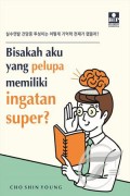 Bisakah Aku Yang Pelupa Memiliki Ingatan super?