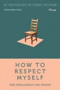 How to respect myself : seni menghargai diri sendiri