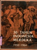 30 TAHUN INDONESIA MERDEKA 1950 - 1964