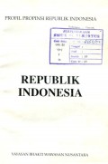 PROFIL PROPINSI REPUBLIK INDONESIA: REPUBLIK INDONESIA